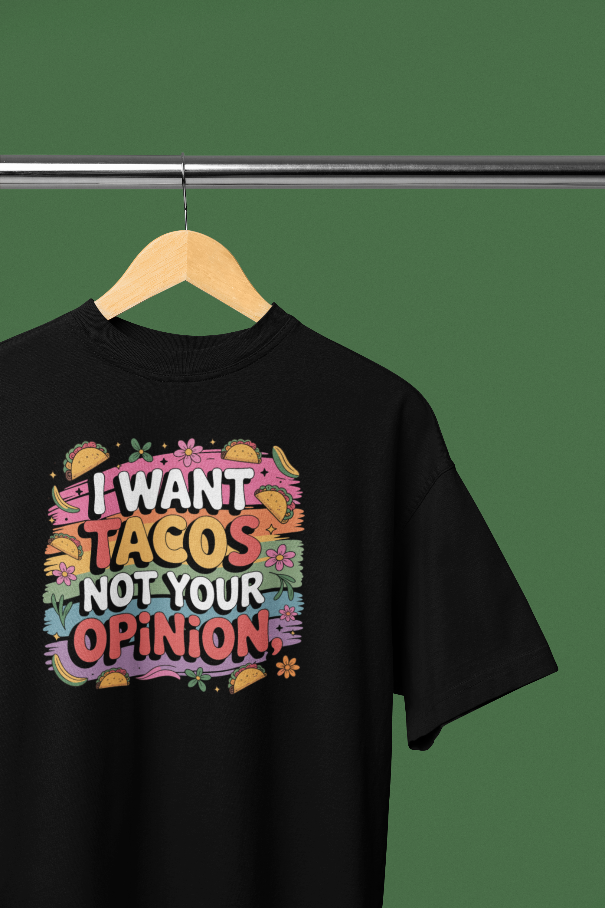 I Want Tacos, Not Your Opinion Oversized T-Shirt